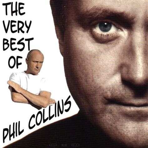 The Very Best of Phil Collins .
